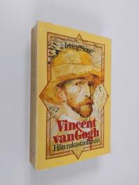 Vincent van Gogh : hän rakasti elämää