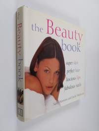 The Beauty Book: Super Skin, Perfect Hair, Luscious Lips, Fabulous Nails
