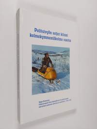 Poliisivyön soljet kiinni kolmekymmentä vuotta : Ylikonstaapeli Olavi Kantojärven 33 poliisivuoden muistelmat pohjoisen kairoissa ja keinoilla v. 1945-1980