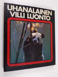 Uhanalainen villi luonto - Maailman luonnonsuojelun käsikirja