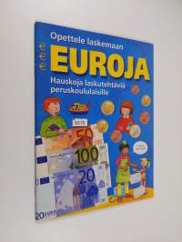 Opettele laskemaan euroja : hauskoja laskutehtäviä peruskoululaisille