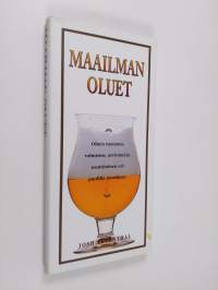 Maailman oluet : oluen tuotanto, valmistus, arviointi ja nauttiminen eri puolilla maailmaa