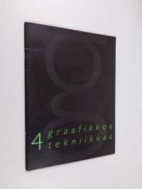 4 graafikkoa, 4 tekniikkaa Oulun taidemuseossa : Ulla Virta 7.-30.9., Tarja Teräsvuori 5.-28.10., Jyrki Markkanen 2.11.-2.12., Olli Puusaari 8.-30.12.-90