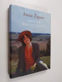 Latvian maa ja taivas : kertomuksia Latvian historiasta ja nykypäivästä Anna Zigure