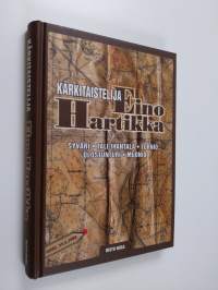 Kärkitaistelija Eino Hartikka : Syväri, Tali-Ihantala, Tornio, Olostunturi, Muonio (signeerattu)