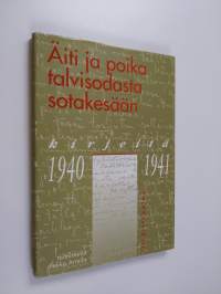 Äiti ja poika talvisodasta sotakesään : kirjeitä 1940-1941