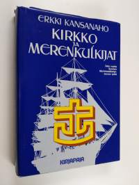 Kirkko ja merenkulkijat : sata vuotta Suomen merimieslähetysseuran työtä