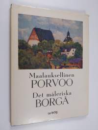 Maalauksellinen Porvoo = Det måleriska Borgå