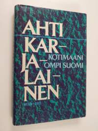 Kotimaani ompi Suomi : mietteitä ja muistelmia (signeerattu)