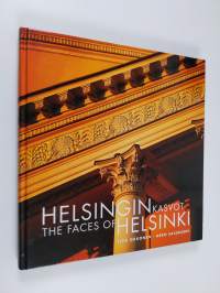 Helsingin kasvot : kirja Helsingin julkisivuista = The faces of Helsinki : a book of facades