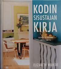 Kodin sisustajan kirja - Uudista ja kohenna kotisi ilmettä. (Sisustaminen, stailaus)