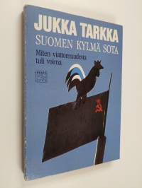 Suomen kylmä sota : miten viattomuudesta tuli voima