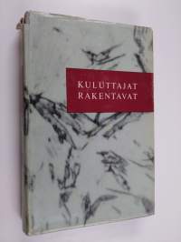 Kuluttajat rakentavat 1 : KK:lainen Kulutusosuuskuntien keskusliittolainen osuuskauppaliike 1916-1939