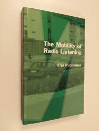 The Mobility of Radio Listening - The Transition of Radio as a Medium and Its Significance to Listeners in Finland