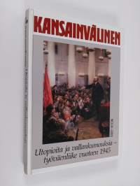 Kansainvälinen Utopioita ja vallankumouksia - työväenliike vuoteen 1945