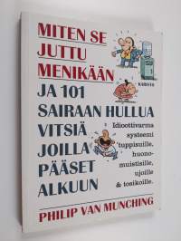 Miten se juttu menikään ja 101 sairaan hullua vitsiä, joilla pääset alkuun