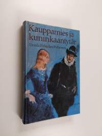 Kauppamies ja kuninkaantytär : historiallinen romaani (ERINOMAINEN)