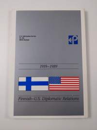 The United States and Finland : an enduring relationship 1919-1989 = Yhdysvaltain ja Suomen suhteiden kehitys 1919-1989