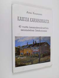 Kaikuja Karjarannasta : 40 vuotta kansandemokraattista sanomalehteä Satakunnassa (signeerattu, tekijän omiste)