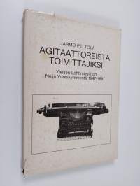 Agitaattoreista toimittajiksi : Yleisen lehtimiesliiton neljä vuosikymmentä 1947-1987
