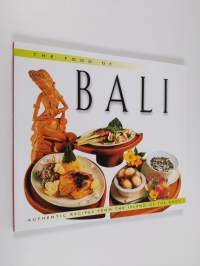 The Food of Bali - Authentic Recipes from the Island of the Gods