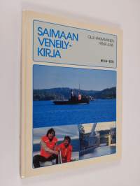 Saimaan veneilykirja : palvelut, kauneimmat luonnonsatamat, parhaat reitit, merkittävimmät nähtävyydet, tarvittavat puhelinnumerot, kalastusmahdollisuudet