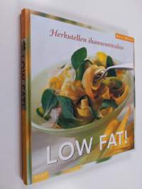 Low fat! : herkutellen ihannemittoihin