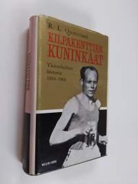 Kilpakenttien kuninkaat : yleisurheilun historia 1864-1964