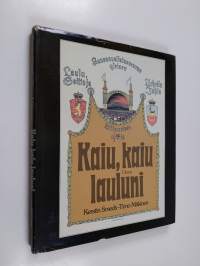 Kaiu, kaiu lauluni : laulu- ja soittojuhlien historia