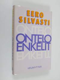 Onteloenkelit : tieto, valta, kulttuurikehitys : lyhyt johdatus paradoksiajatteluun