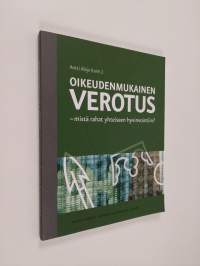 Oikeudenmukainen verotus : mistä rahat yhteiseen hyvinvointiin? (ERINOMAINEN)