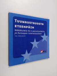 Tuumaustauosta eteenpäin : näkökulmia EU:n perustuslakiin ja Euroopan tulevaisuuteen