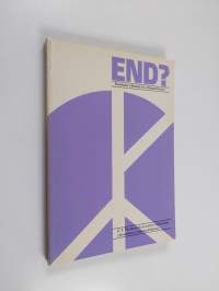 End? : Euroopan ydinsota vai ydinaseriisunta : Edward P. Thompsonin ja muiden kirjoituksia