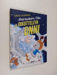 Avaruuskoira Ekku ja oikutteleva Onni (ERINOMAINEN)