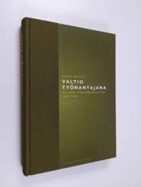 Valtio työnantajana : valtion työmarkkinalaitos 1955-2005 (ERINOMAINEN)