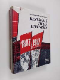 Kestävällä tiellä eteenpäin : Savonlinnan Työväenyhdistys 1887-1987