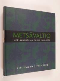 Metsävaltio : Metsähallitus ja Suomi 1859-2009