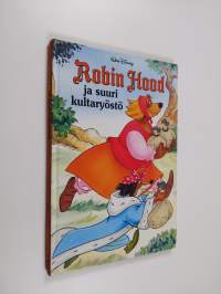 Robin Hood ja suuri kultaryöstö : Disneyn satulukemisto