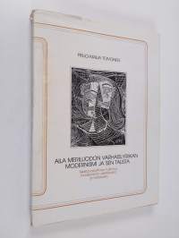 Aila Meriluodon varhaislyriikan modernismi ja sen tausta : tekstianalyyttinen tutkimus modernismin estetiikasta ja historiasta