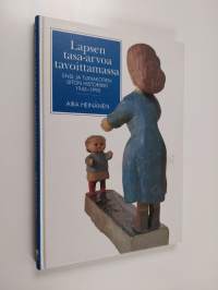 Lapsen tasa-arvoa tavoittamassa : Ensi- ja turvakotien liiton historiikki 1945-1990 (signeerattu, tekijän omiste)