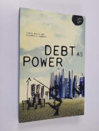 Debt as Power (Theory for a Global Age)