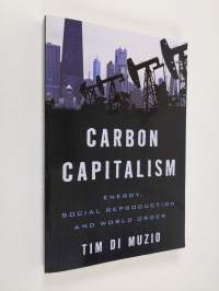 Carbon Capitalism: Energy, Social Reproduction and World Order