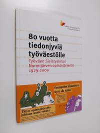 80 vuotta tiedonjyviä työväestölle : Työväen sivistysliiton Nurmijärven opintojärjestö 1929-2009 (tekijän omiste, signeerattu)