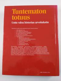 Tuntematon totuus : uutta valoa historian arvoituksiin
