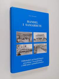 Handel i samarbete : tillbakablick på handelsslagens verksamhet och utveckling i Svenskfinland i 1900-talets samhällsturbulens