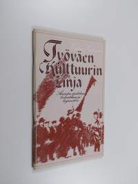 Työväen kulttuurin linja : aineistoa opiskeluun, keskusteluun ja linjanvetoon