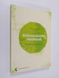 Kokonaisuutta etsimässä = På jakt efter helheten