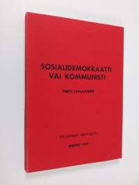 Sosialidemokraatti vai kommunisti : vaaliekologinen tutkimus Suomen poliittisen työväenliikkeen jakautumisesta kansalaissodan jälkeen