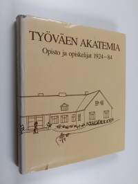 Työväen akatemia : opisto ja opiskelijat 1924-84