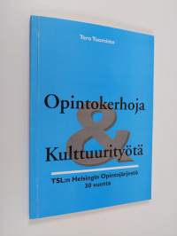 Opintokerhoja &amp; kulttuurityötä : TSL:n Helsingin opintojärjestö 30 vuotta